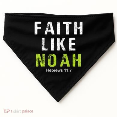 Faith Like Noah Hebrews 11:7 USA-Made Doggie Bandana