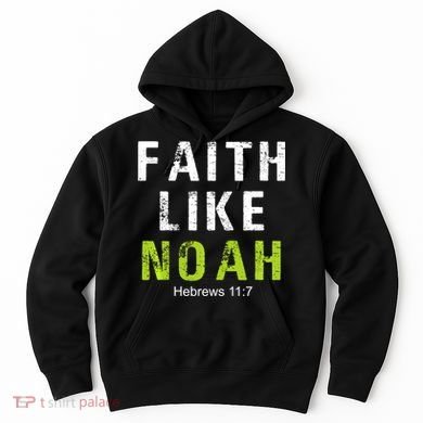 Faith Like Noah Hebrews 11:7 Hoodie