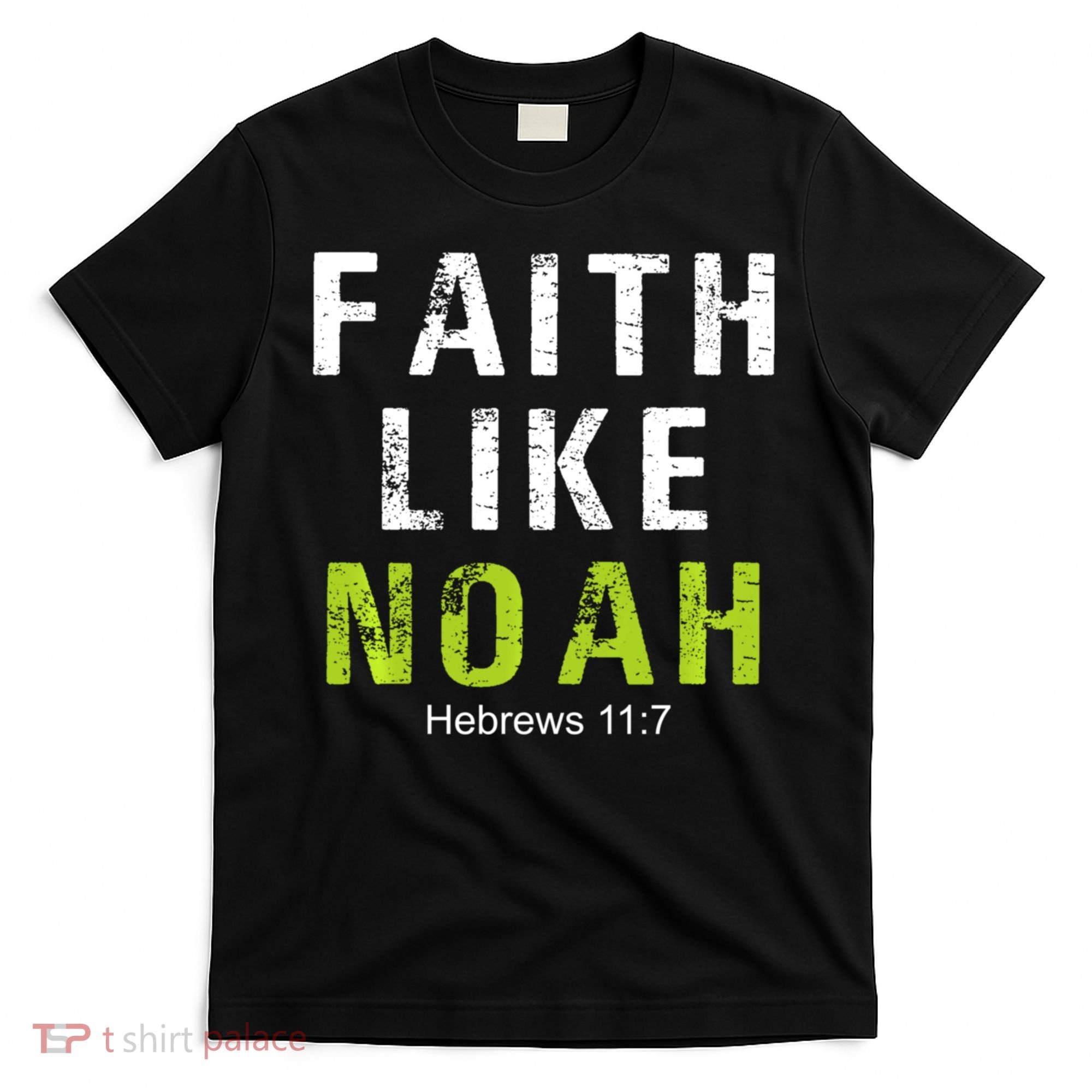 Faith Like Noah Hebrews 11:7 T-Shirt