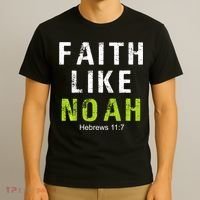 Faith Like Noah Hebrews 11:7 T-Shirt thumb 3