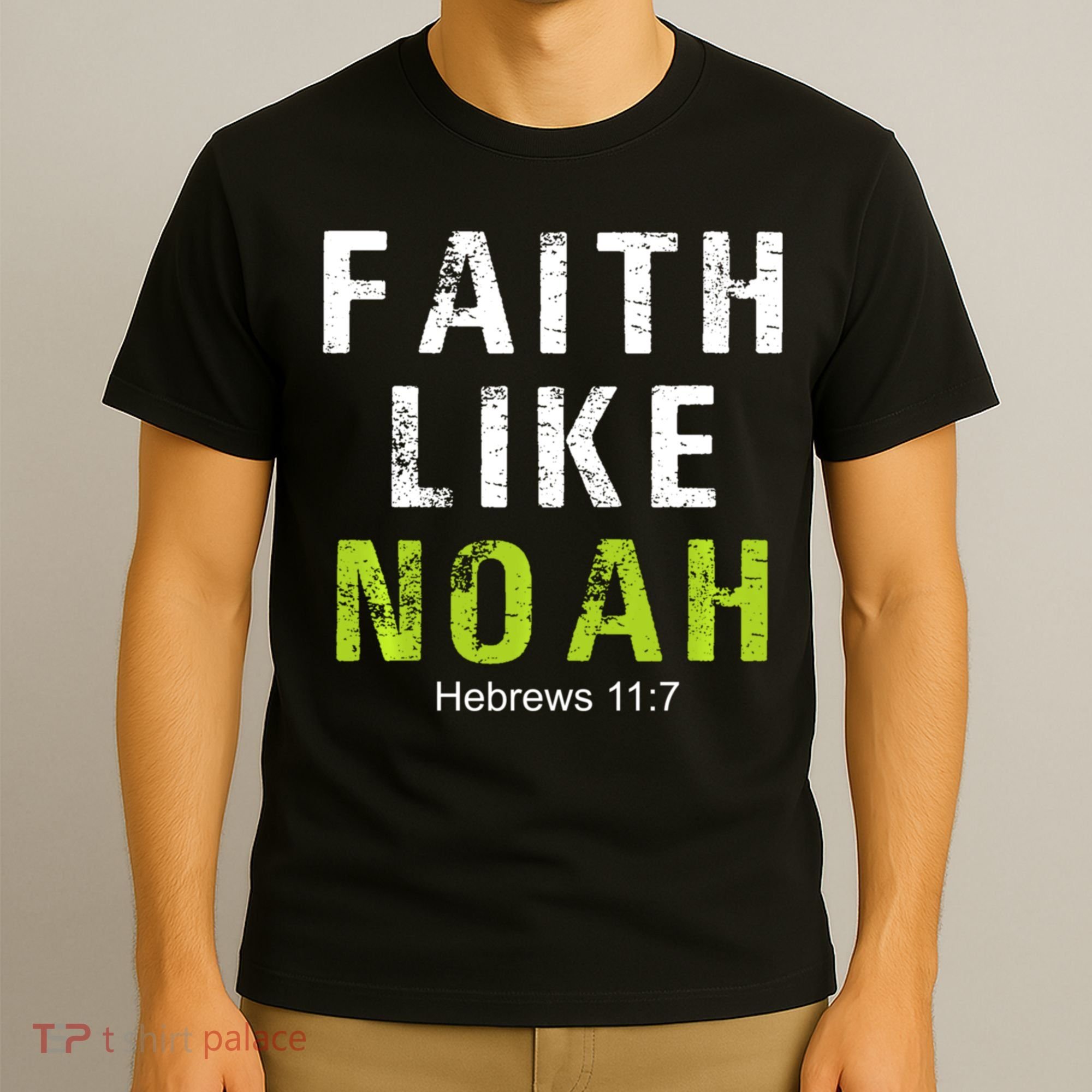Faith Like Noah Hebrews 11:7 T-Shirt