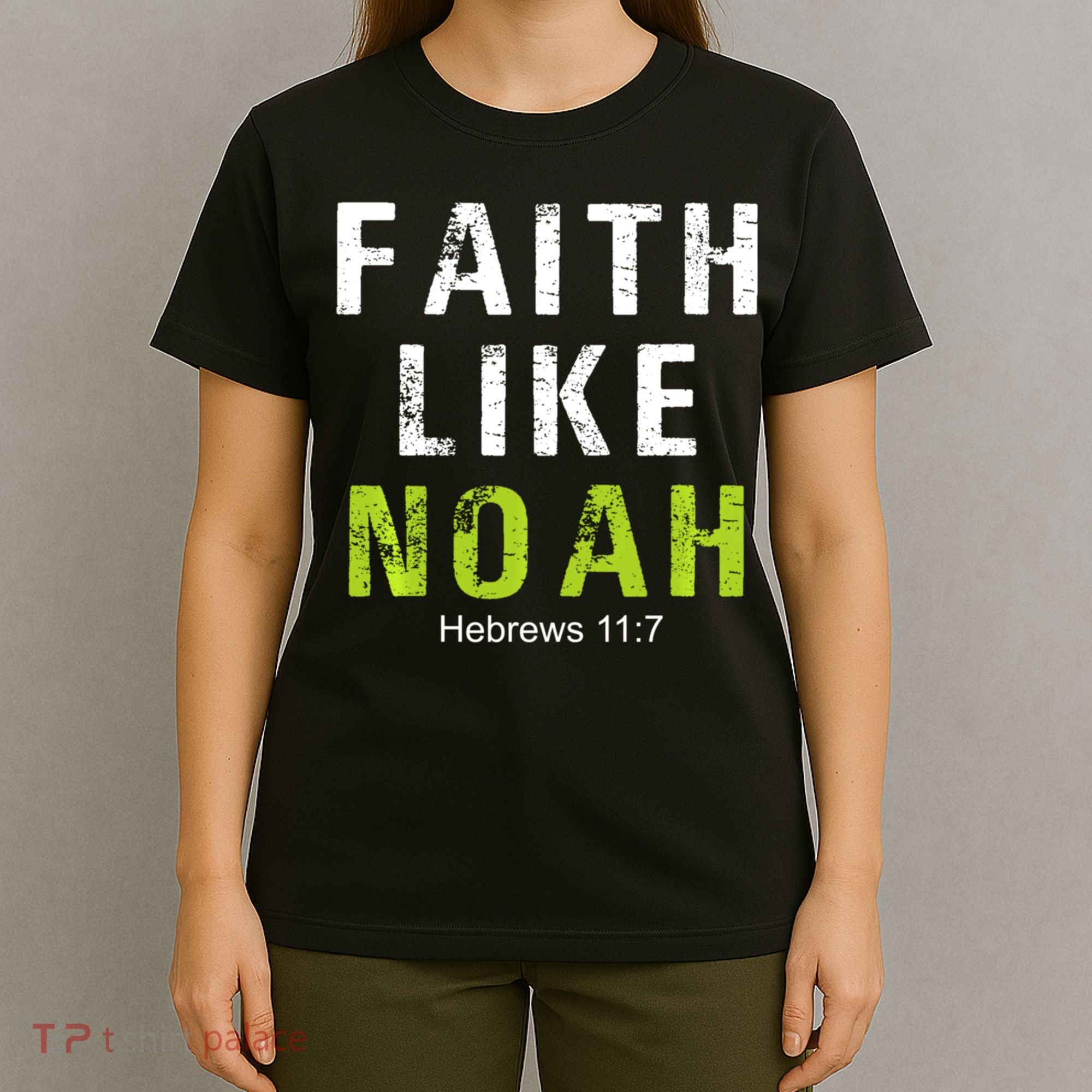 Faith Like Noah Hebrews 11:7 T-Shirt