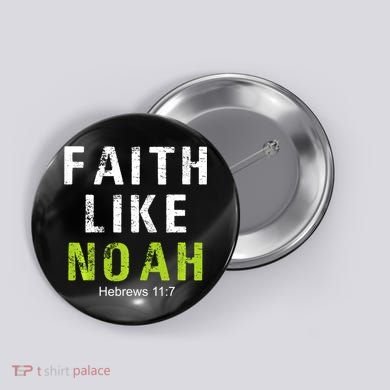 Faith Like Noah Hebrews 11:7 Button