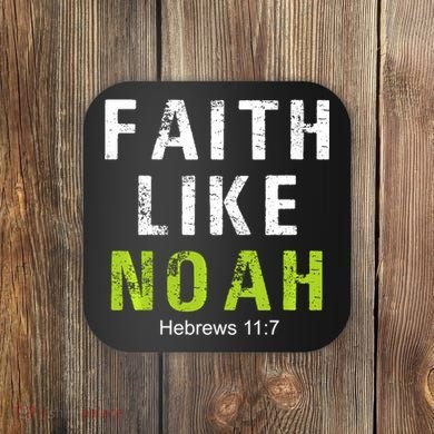Faith Like Noah Hebrews 11:7 Coaster