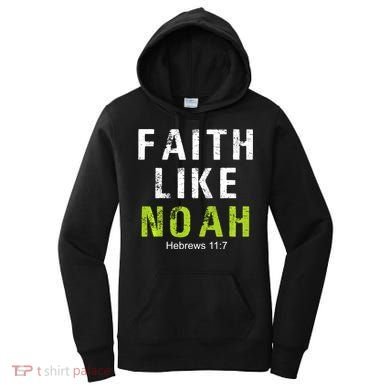 Faith Like Noah Hebrews 11:7 Women's Hoodie