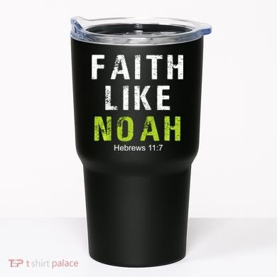 Faith Like Noah Hebrews 11:7 Tumbler
