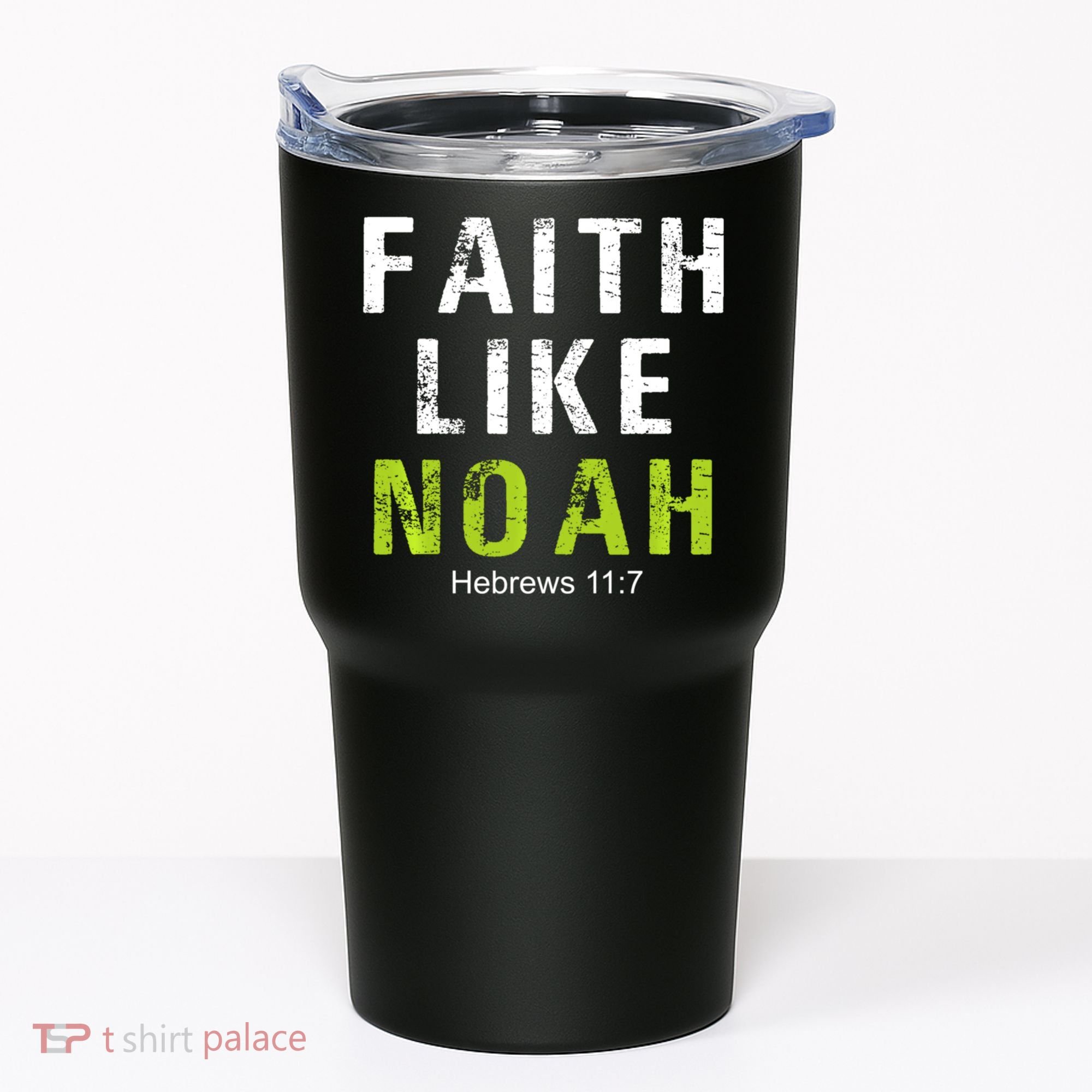 Faith Like Noah Hebrews 11:7 Tumbler