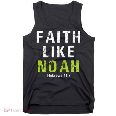 Faith Like Noah Hebrews 11:7 Tank Top