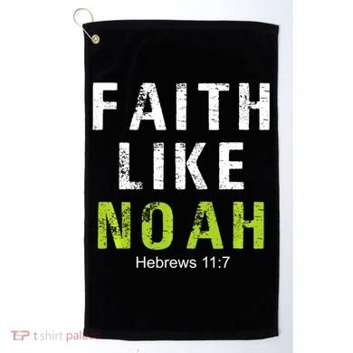 Faith Like Noah Hebrews 11:7 Golf Towel