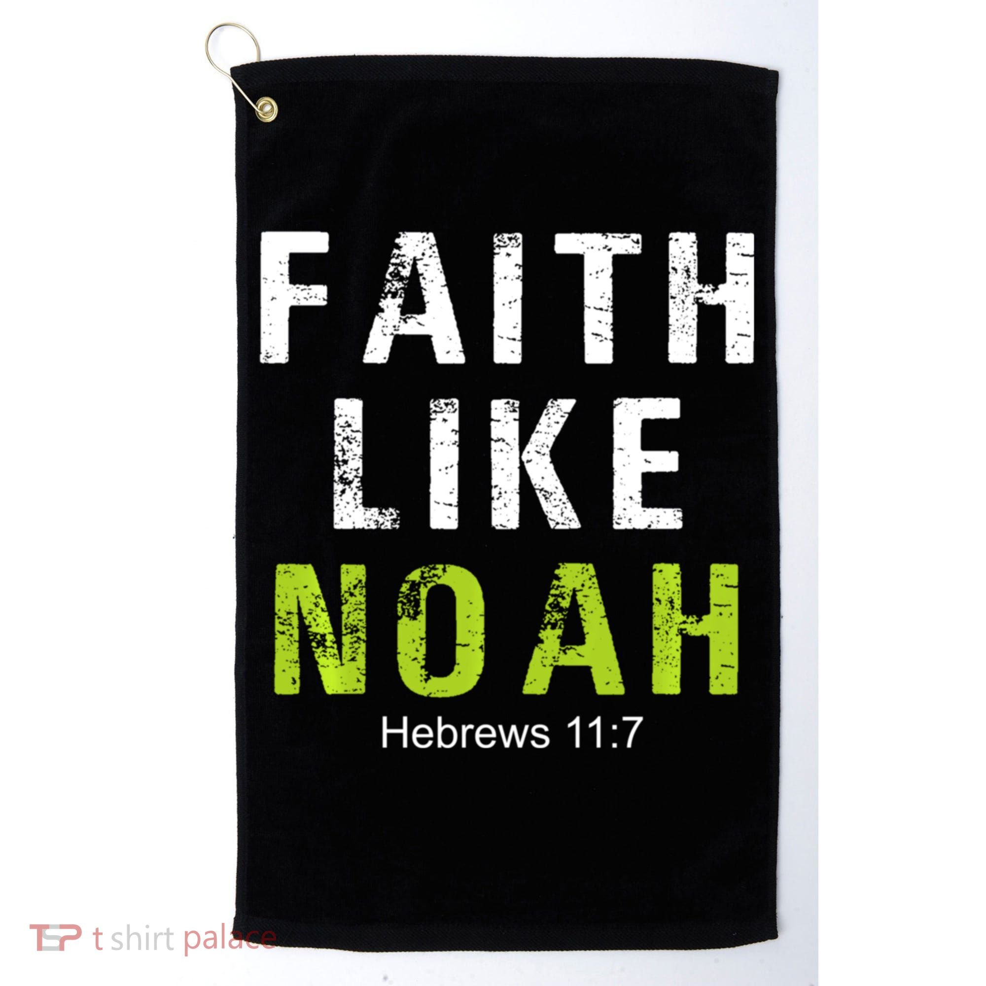 Faith Like Noah Hebrews 11:7 Golf Towel
