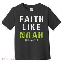 Faith Like Noah Hebrews 11:7 Toddler T-Shirt thumb 0
