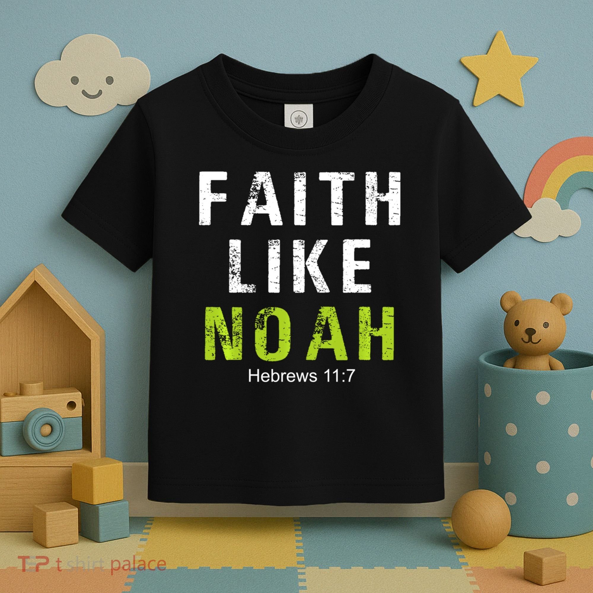 Faith Like Noah Hebrews 11:7 Toddler T-Shirt