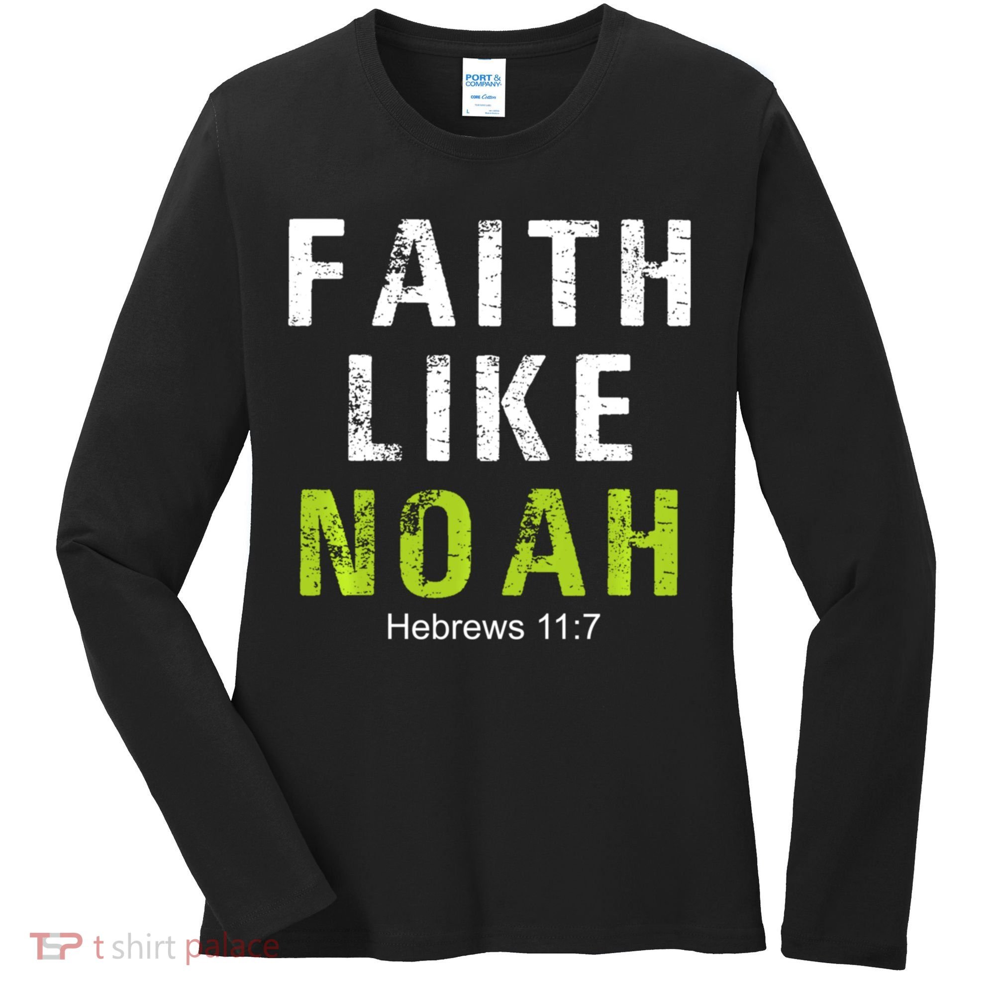 Faith Like Noah Hebrews 11:7 Women's Long Sleeve Shirt