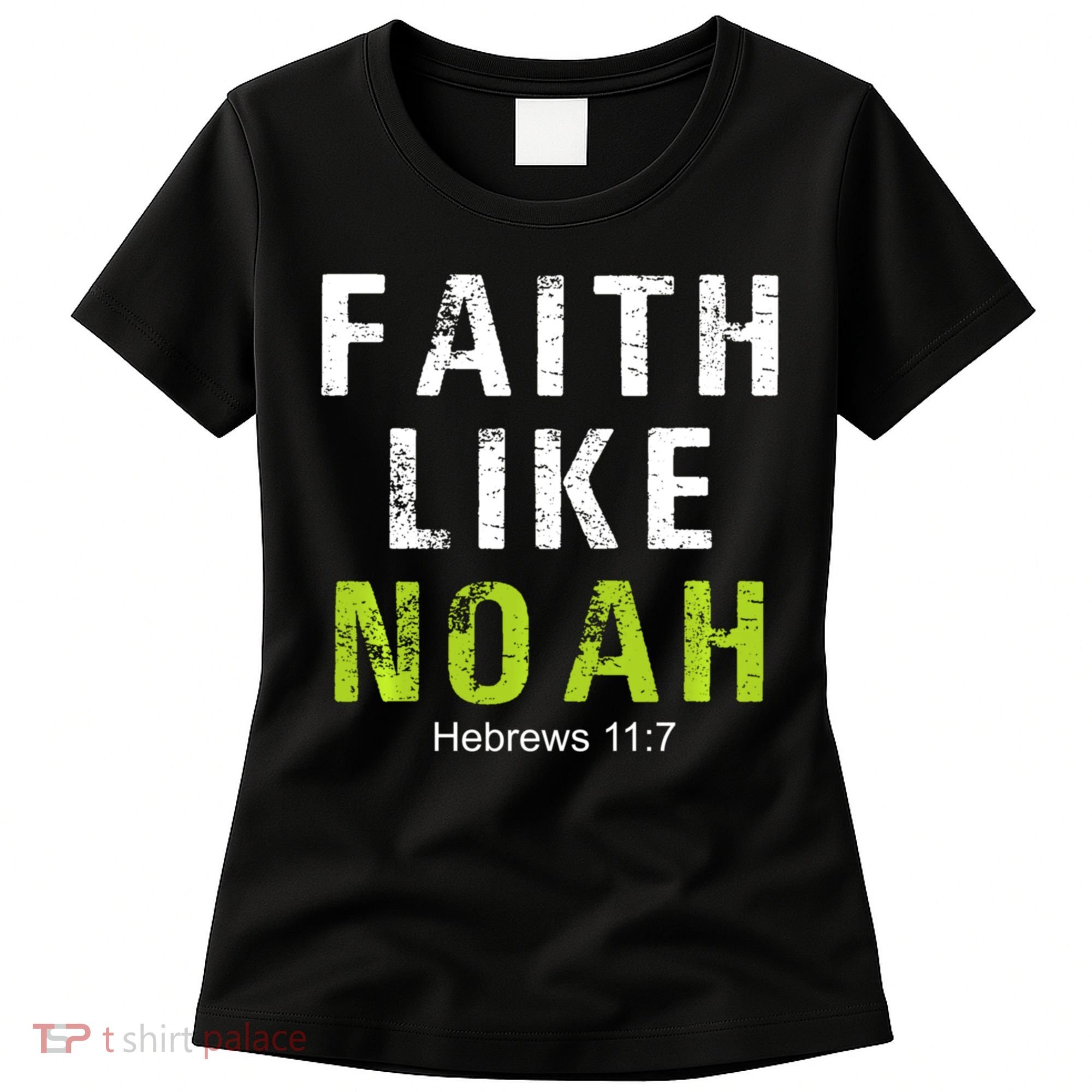 Faith Like Noah Hebrews 11:7 Women's T-Shirt