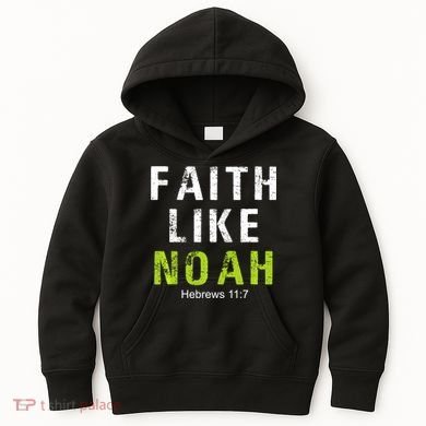 Faith Like Noah Hebrews 11:7 Kids Hoodie
