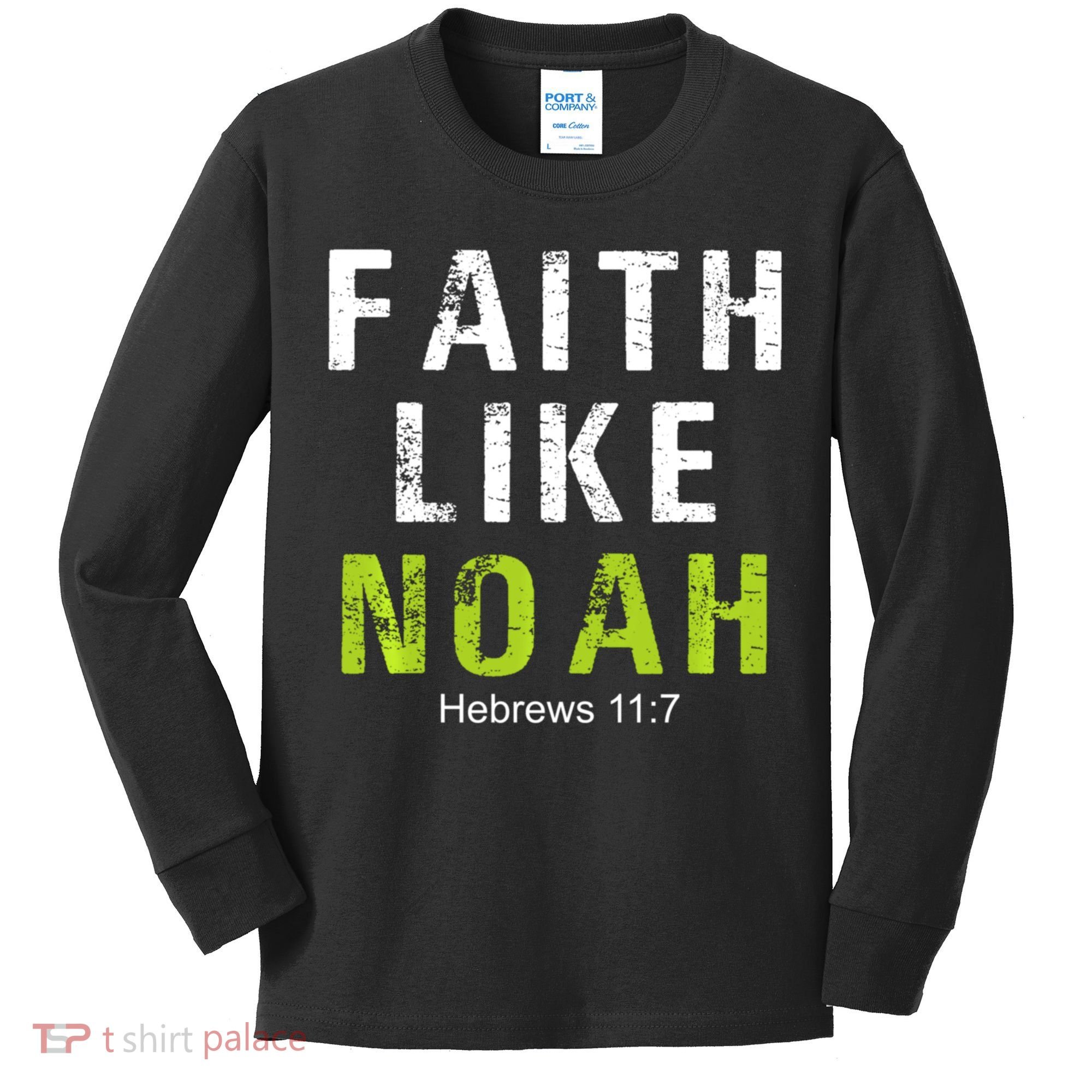 Faith Like Noah Hebrews 11:7 Kids Long Sleeve Shirt