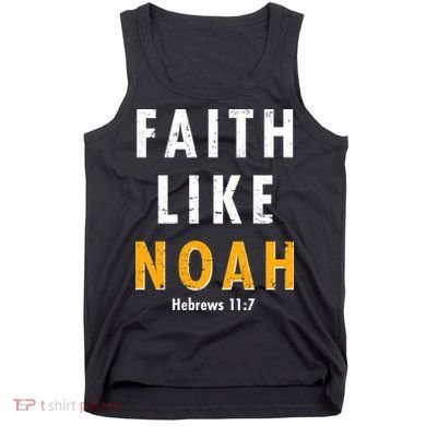 Faith Like Noah Hebrews 11:7 Tank Top