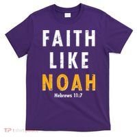 Faith Like Noah Hebrews 11:7 T-Shirt thumb 0