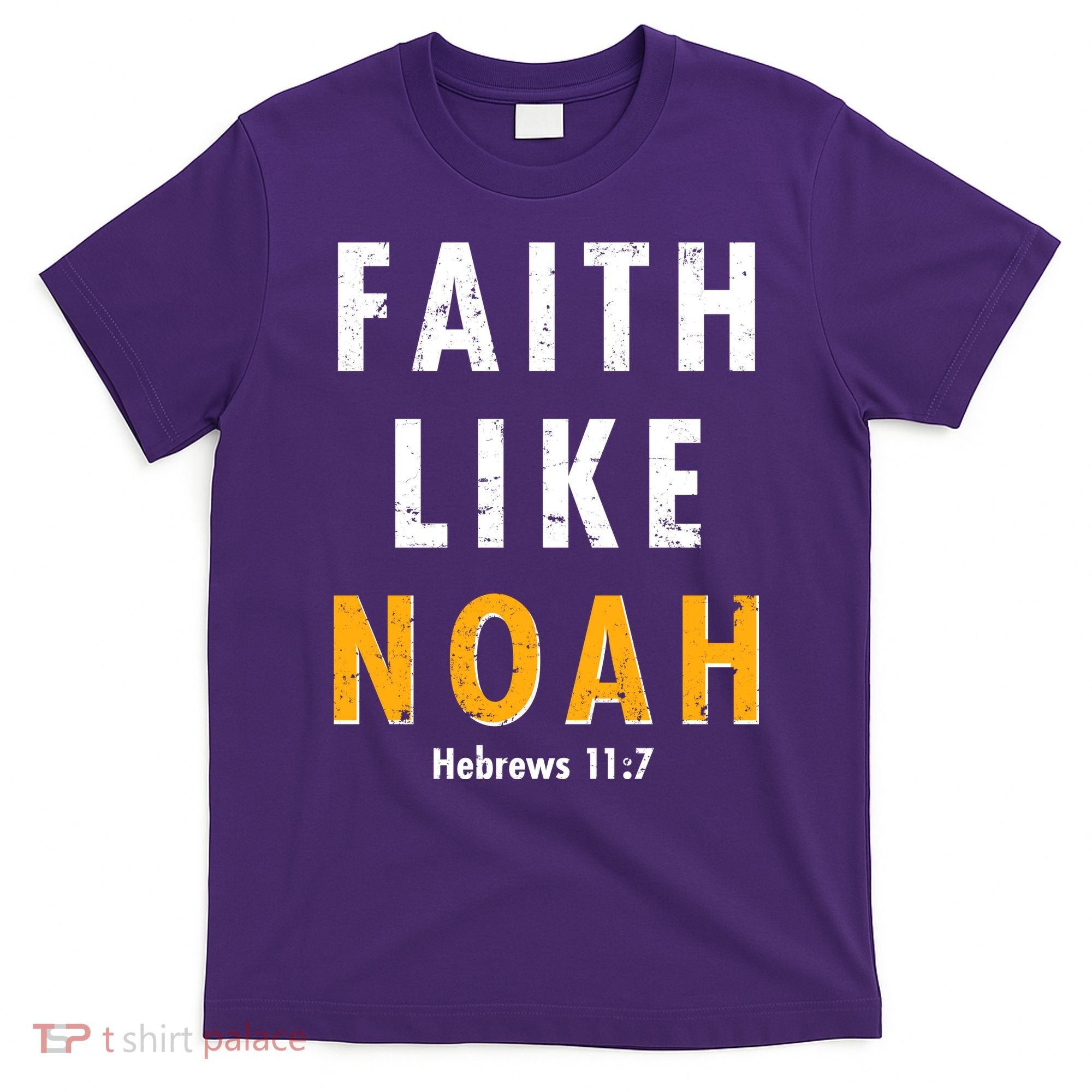 Faith Like Noah Hebrews 11:7 T-Shirt