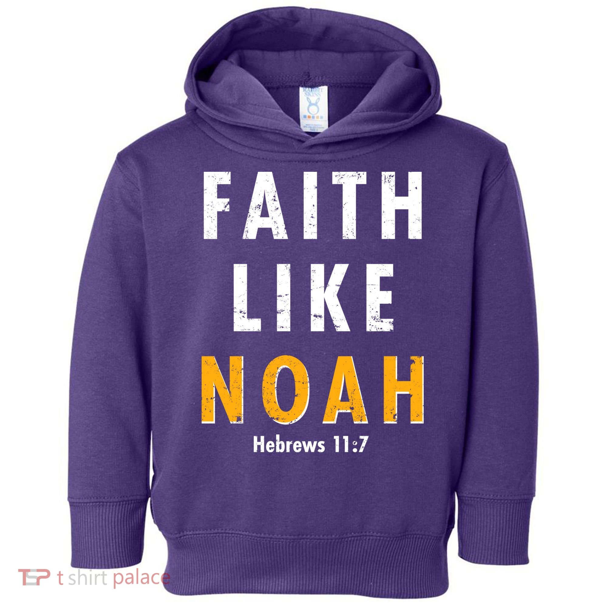 Faith Like Noah Hebrews 11:7 Toddler Hoodie