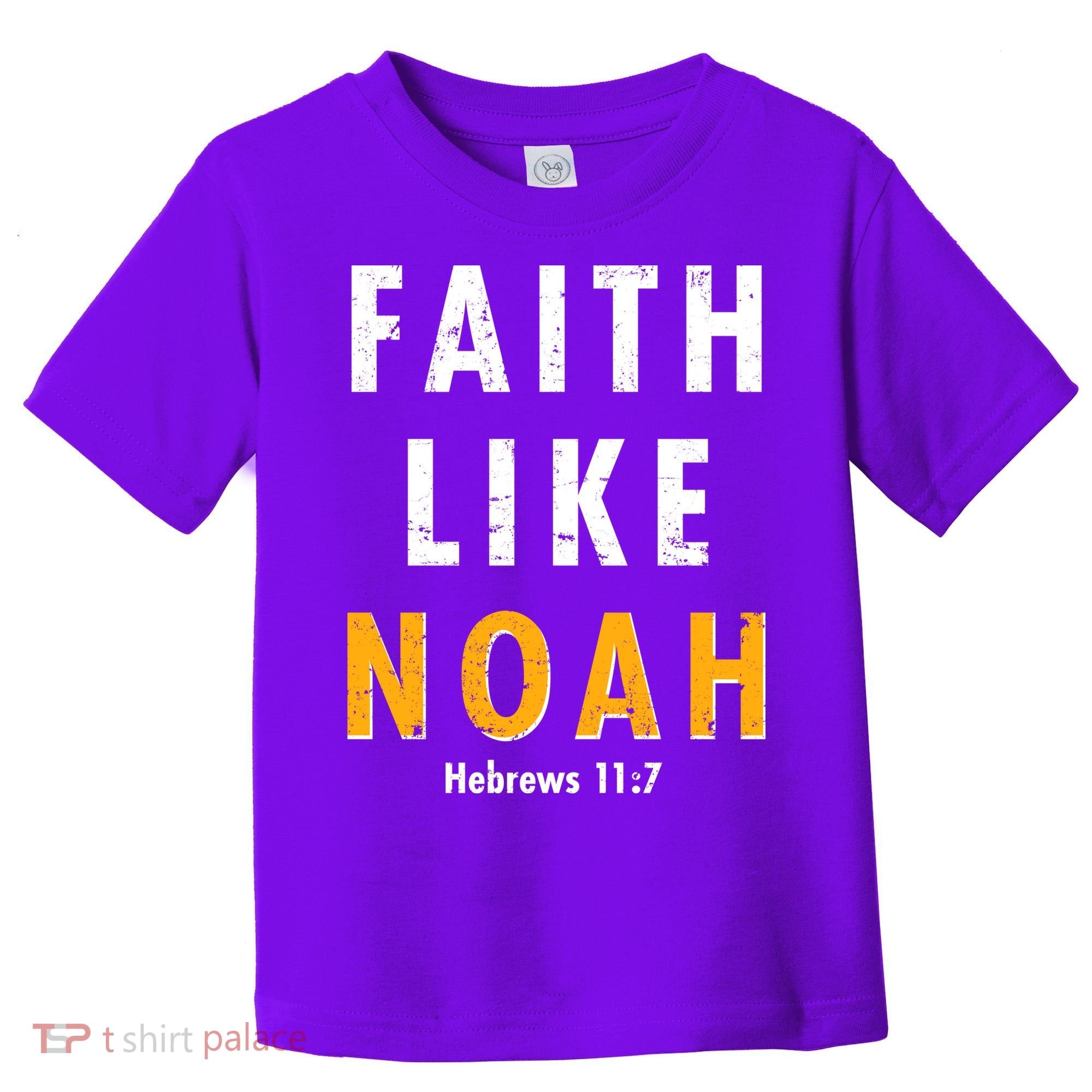 Faith Like Noah Hebrews 11:7 Toddler T-Shirt