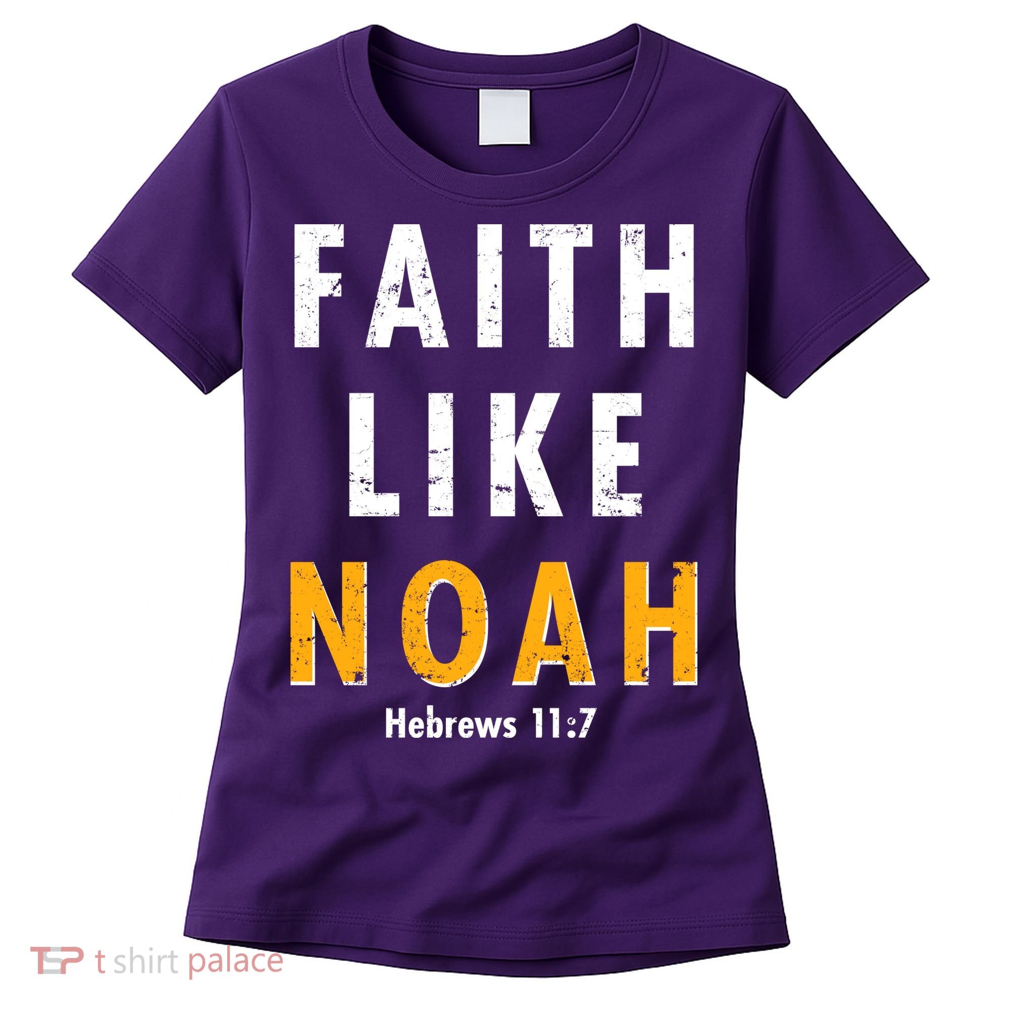 Faith Like Noah Hebrews 11:7 Women's T-Shirt