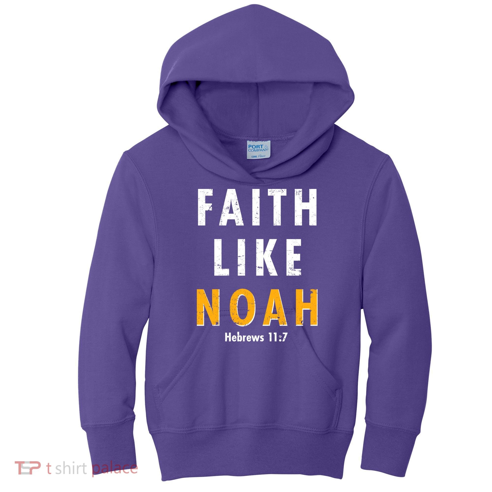 Faith Like Noah Hebrews 11:7 Kids Hoodie