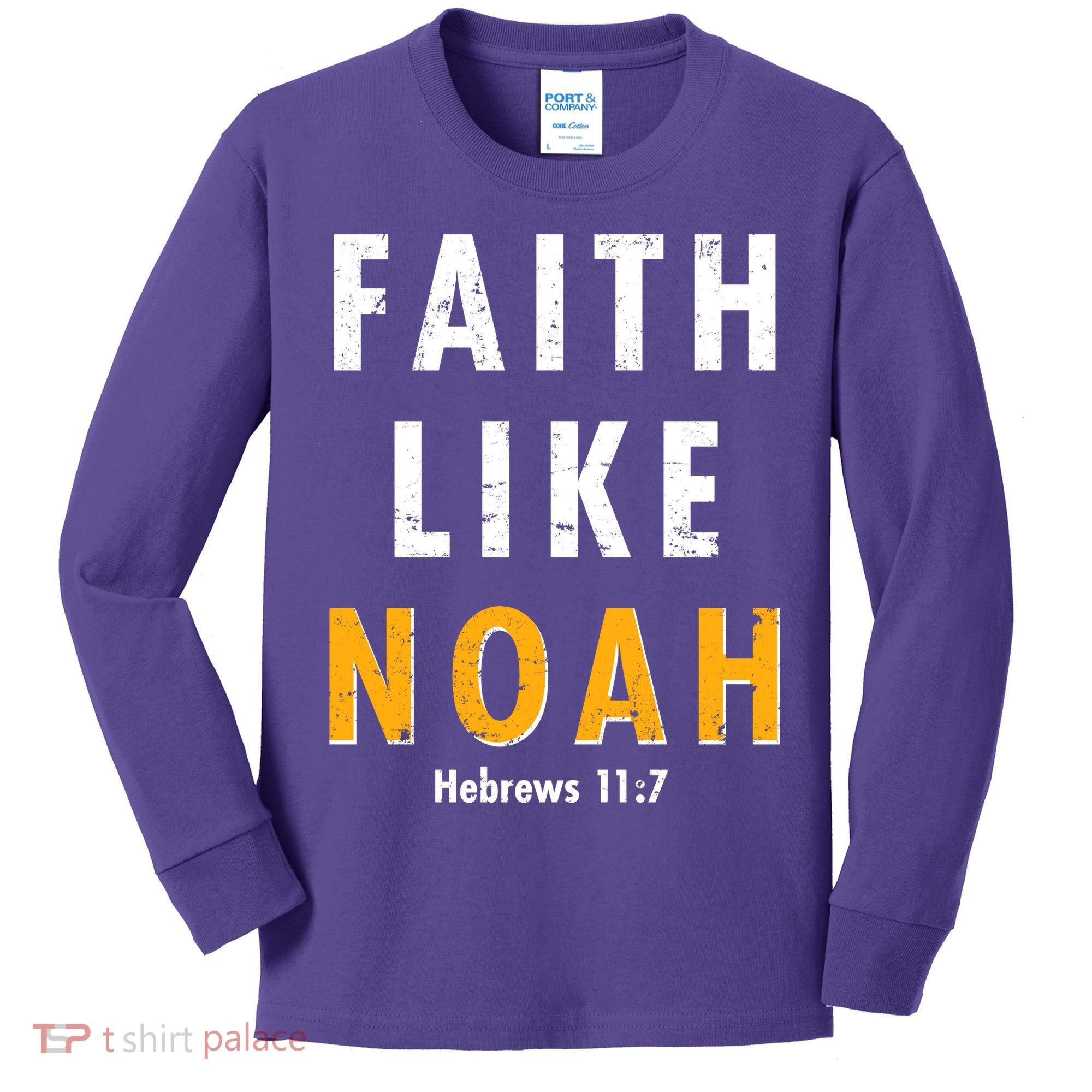 Faith Like Noah Hebrews 11:7 Kids Long Sleeve Shirt
