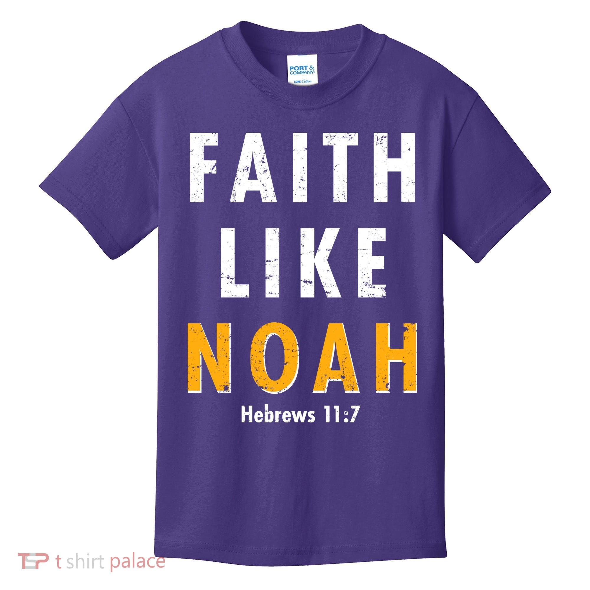 Faith Like Noah Hebrews 11:7 Kids T-Shirt