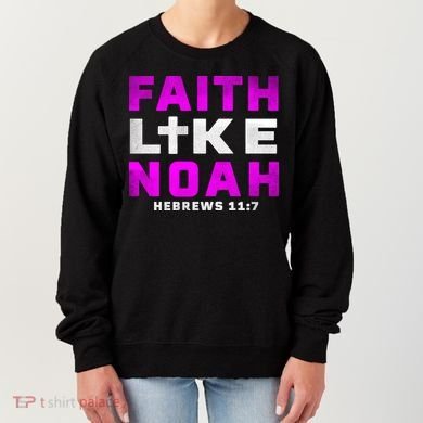 Faith Like Noah Hebrews 117 Women's Sweatshirt