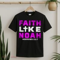 Faith Like Noah Hebrews 117 T-Shirt thumb 2