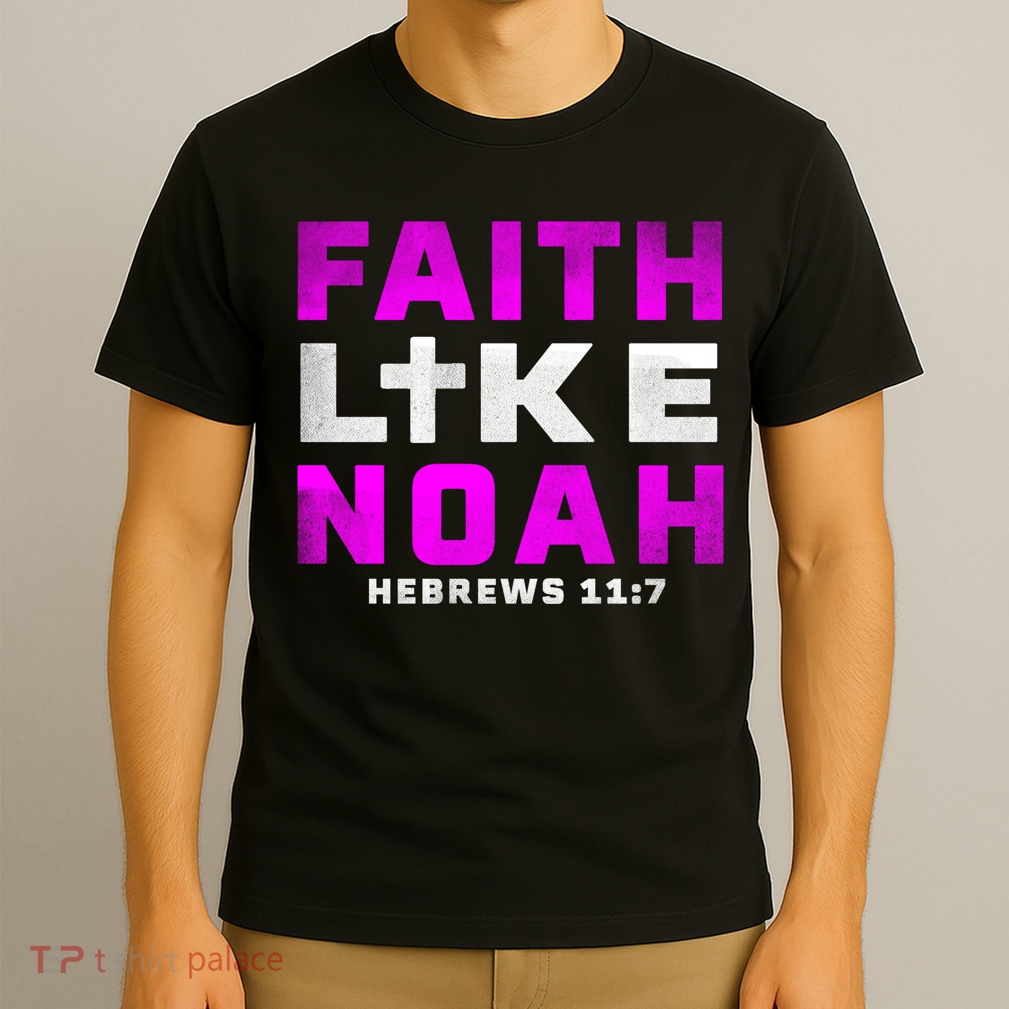 Faith Like Noah Hebrews 117 T-Shirt