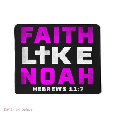 Faith Like Noah Hebrews 117 Mousepad