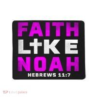 Faith Like Noah Hebrews 117 Mousepad thumb 0