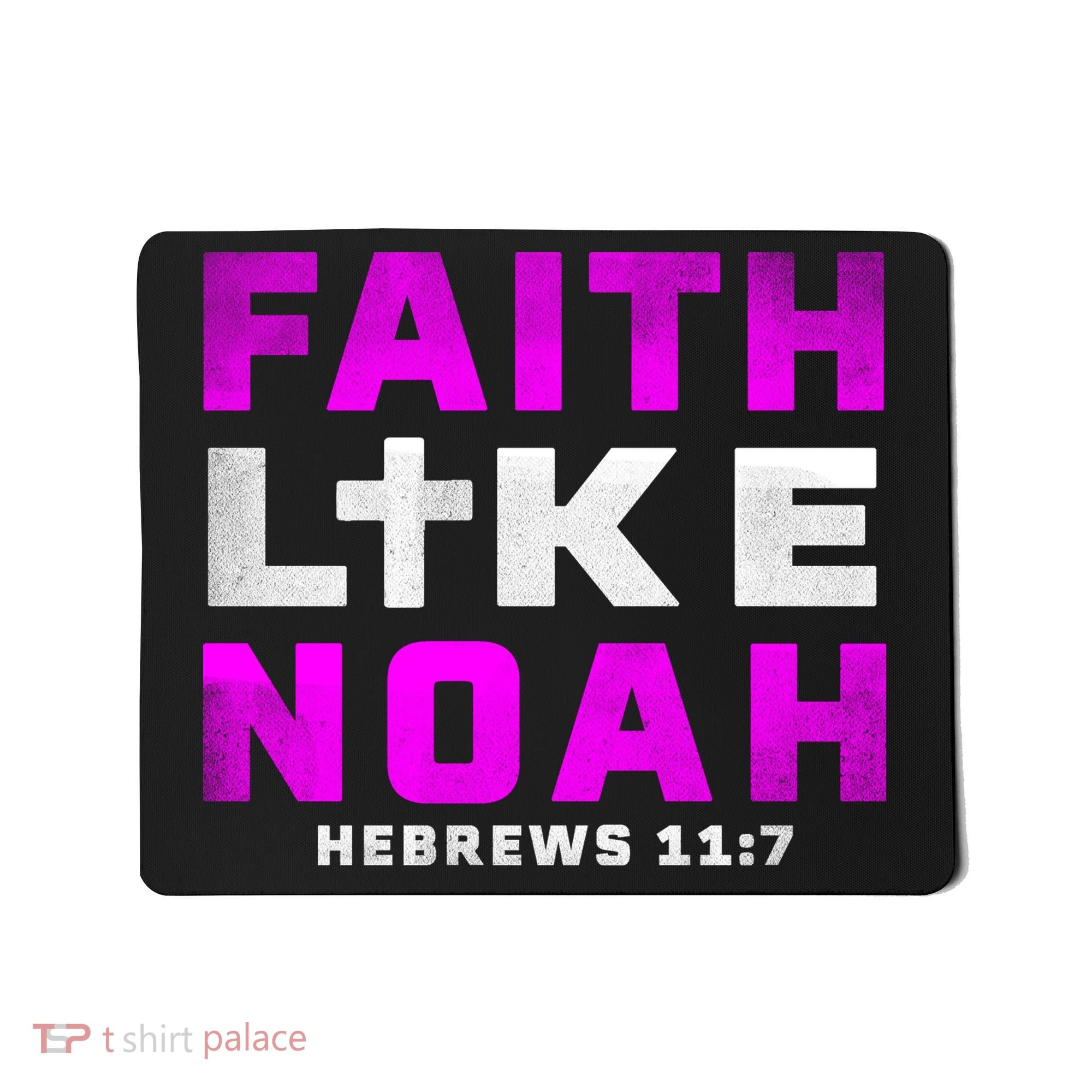 Faith Like Noah Hebrews 117 Mousepad