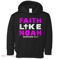 Faith Like Noah Hebrews 117 Toddler Hoodie thumb 0