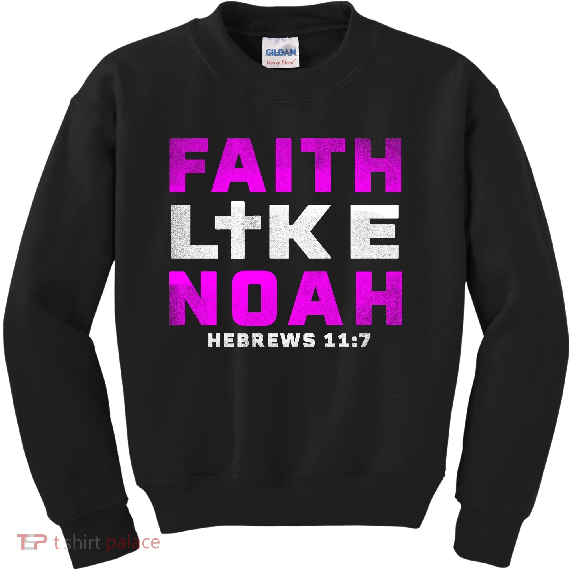 Faith Like Noah Hebrews 117 Kids Sweatshirt
