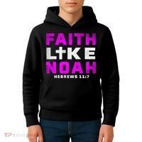 Faith Like Noah Hebrews 117 Kids Hoodie thumb 4