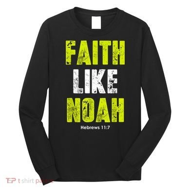 Faith Like Noah Long Sleeve Shirt