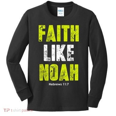 Faith Like Noah Kids Long Sleeve Shirt