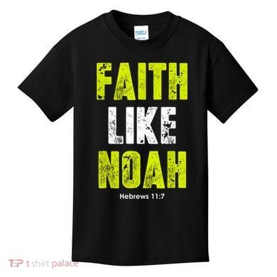 Faith Like Noah Kids T-Shirt