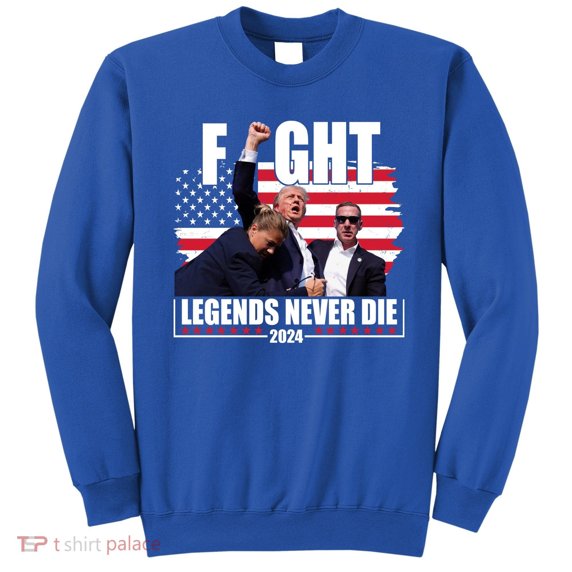 Fight Legends Never Die 2024 Trump Shooting Usa Flag Sweatshirt