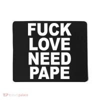 Fuck Love Need Pape Mousepad thumb 0