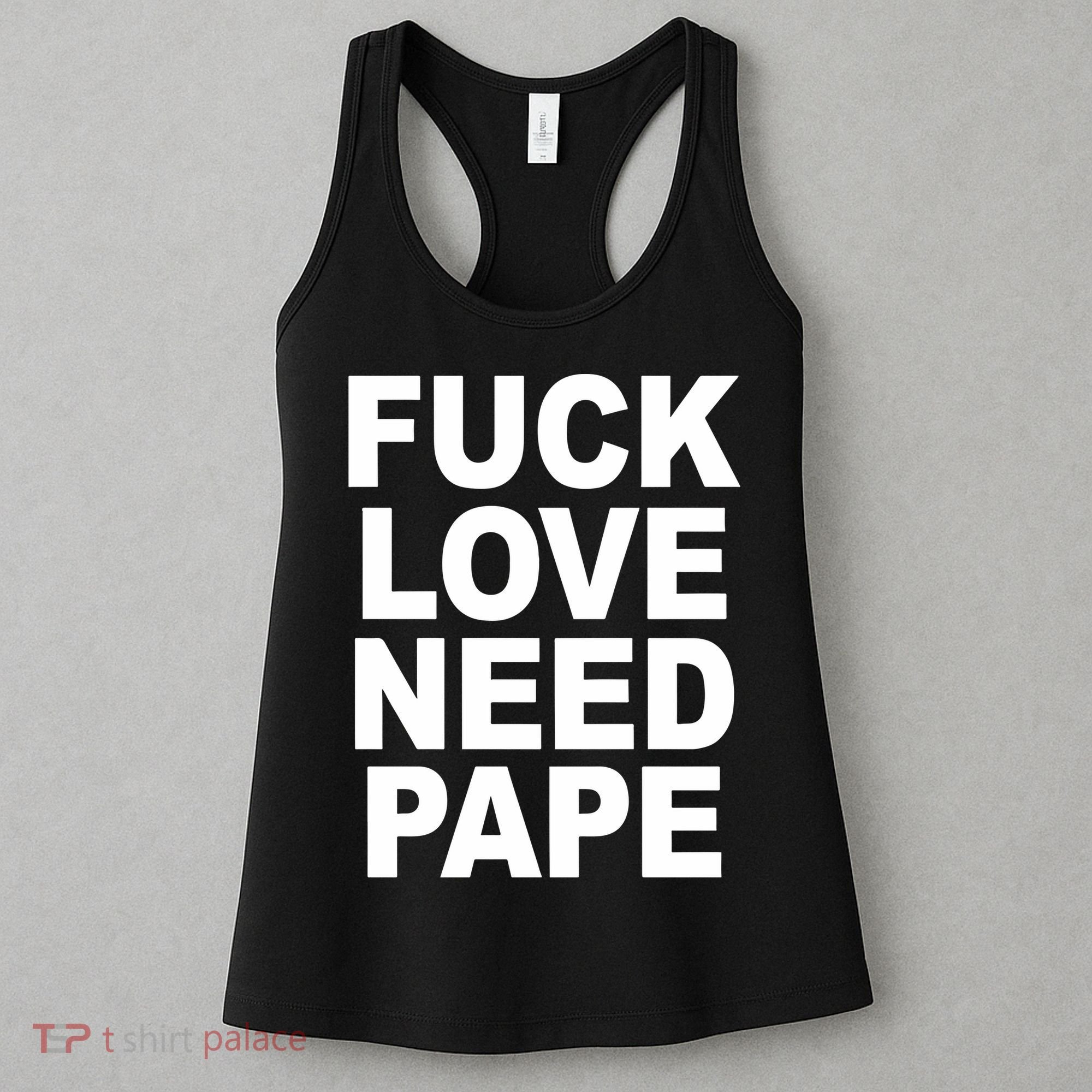 Fuck Love Need Pape Women's Tank Top