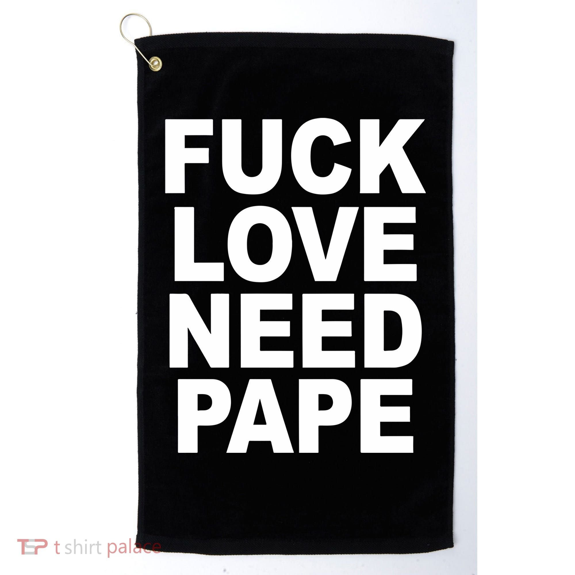 Fuck Love Need Pape Golf Towel