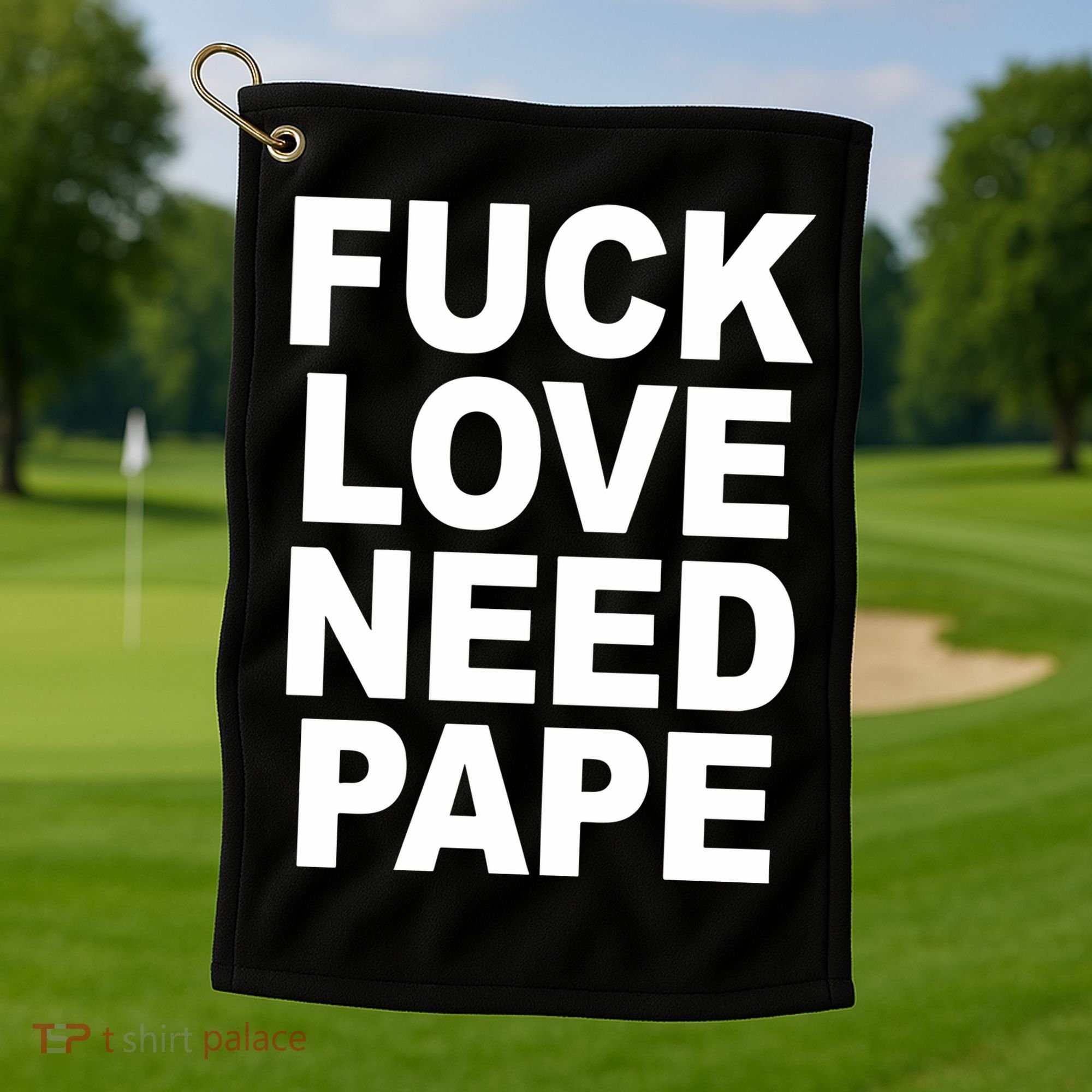 Fuck Love Need Pape Golf Towel