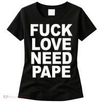 Fuck Love Need Pape Women's T-Shirt thumb 0