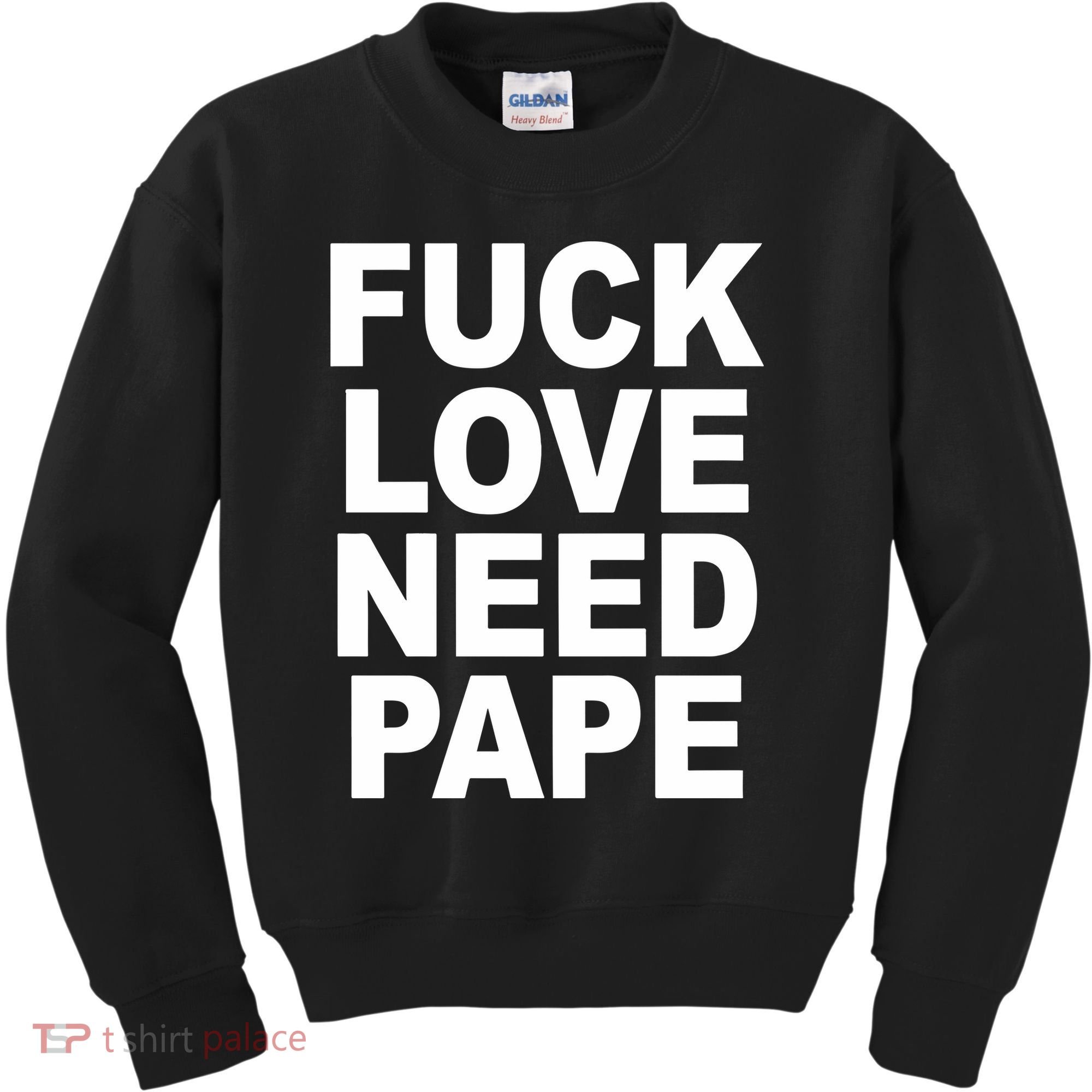 Fuck Love Need Pape Kids Sweatshirt