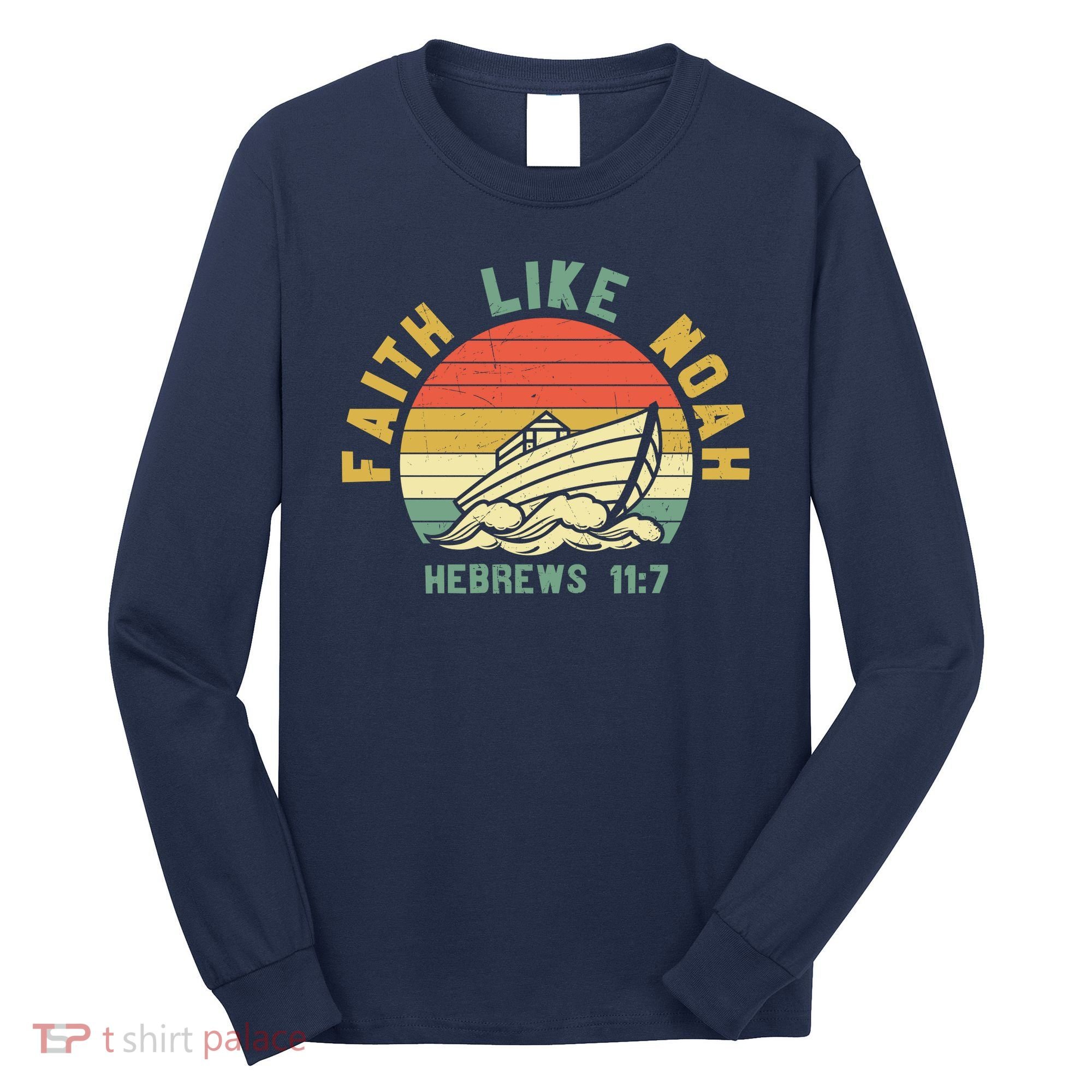 Faith Like Noah Hebrews Sunset Long Sleeve Shirt