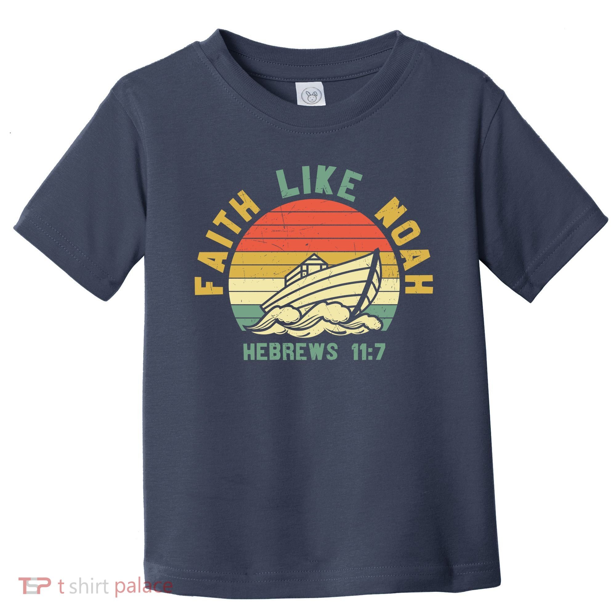Faith Like Noah Hebrews Sunset Toddler T-Shirt